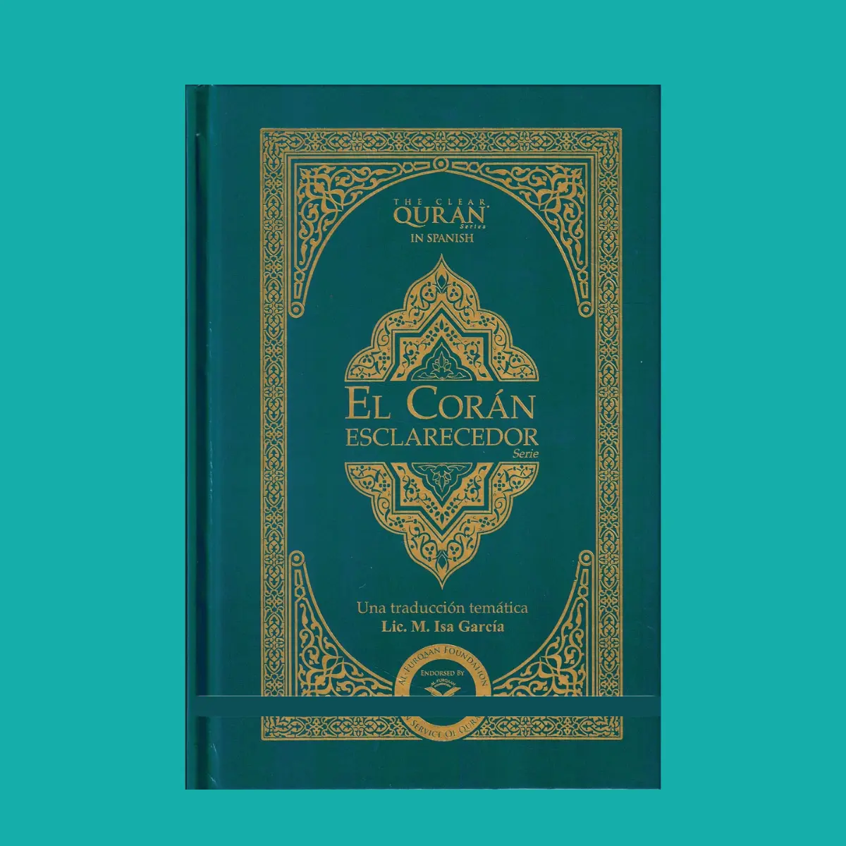 El Coran Esclarecedor,The Clear Quran In Spanish Language by Isa Garcia
