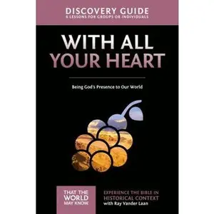 USED-With All Your Heart Discovery Guide: Being God's Presence to Our World 10 by Vander Laan, Ray (Paperback)