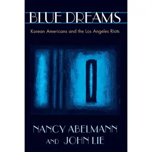 USED-Blue Dreams: Korean Americans and the Los Angeles Riots by Abelmann, Nancy (Paperback)
