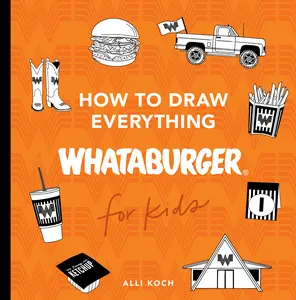 USED-How to Draw Everything Whataburger: Learn to Draw with 35+ Whataburger Food, Drink, and Fun Activities (Paperback)