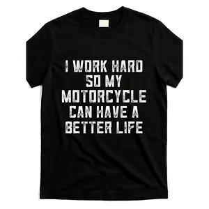 Men'S Funny Motorcycle Saying T-Shirt - "I Work Hard So My Motorcycle Can Have a Better Life" - Black with Text - Heavy Duty Motorcycle Enthusiast Apparel - Soft Everyday Casual Tee - Funny Biker Gift Idea - Regular Fit Round Neck Shirt for Riders -