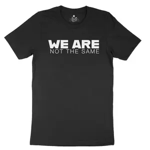 We Are Not The Same T-shirt