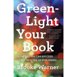 USED-Green-Light Your Book: How Writers Can Succeed in the New Era of Publishing by Warner, Brooke (Paperback)