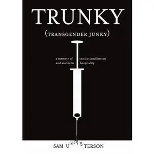 USED-Trunky (Transgender Junky): A Memoir of Institutionalization and Southern Hospitality by Peterson, Sam (Paperback)