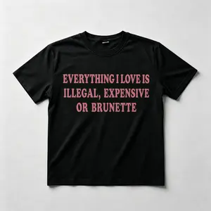 Everything I Love Is Illegal Expensive Or Brunette T Shirt | 180g Regular Slim Fit & 230g Heavyweight Wash Cotton Oversized Graphic Tee | Perfect Funny Boyfriend Birthday Gift Vintage Boxy Retro Charcoal Streetwear Tops Men Unisex Clothes