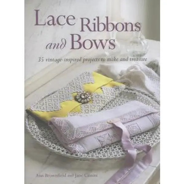 USED Book - Lace Ribbons and Bows: 35 Vintage-Inspired Projects to Make and Treasure by Brownfield, Ann (Paperback) - english