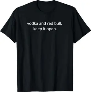 Vodka and Red Bull, Keep It Open T-Shirt