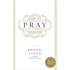 How to Pray: Developing an Intimate Relationship with God
