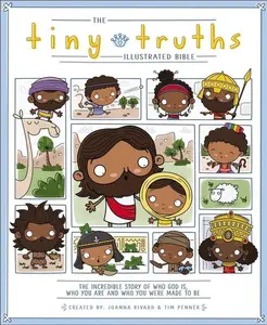 The Tiny Truths Illustrated Bible (Tiny Truths) by Joanna Rivard||Tim Penner [Hardback Book]
