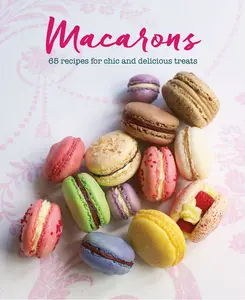 USED-Macarons: 65 Recipes for Chic and Delicious Treats by Rigg, Annie (Hardcover)