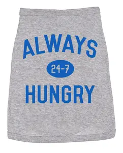 Dog Shirt Always Hungry Hilarious Dog Apparel Clothes for Small Breed Funny Dog Puppy TShirt Grey