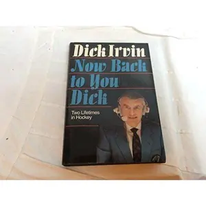 USED-Now Back to You Dick: Two Lifetimes in Hockey by Dick Irvin (Hardcover)
