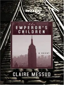 USED-The Emperor's Children by Claire Messud (Hardcover)