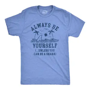 Mens Always Be Yourself Unless You Can Be A Shark T Shirt Funny Ocean Shark Lovers Tee for Guys Mens Funny T Shirts Cool Vintage Fashion T-Shirt Gift Classic Menswear Shark Apparel for Men Funny Animal Short Light Blue