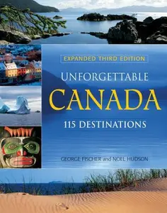 USED-Unforgettable Canada: 115 Destinations by George Fischer (Paperback)
