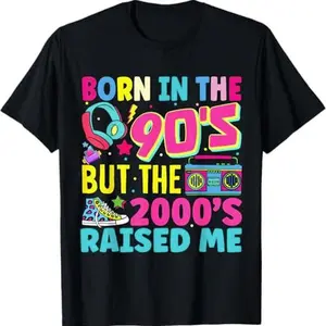 Born in the 90s But the 2000s Raised Me Shirt – Y2K Nostalgia Retro Tee – 90s Baby 2000s Kid Vintage T-Shirt