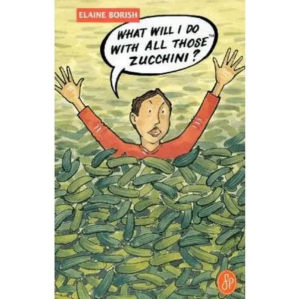 USED-What Will I Do With All Those Zucchini by Elaine Borish (Paperback)