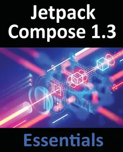 USED-Jetpack Compose 1.3 Essentials: Developing Android Apps with Jetpack Compose 1.3, Android Studio, and Kotlin by Smyth, Neil (Paperback)