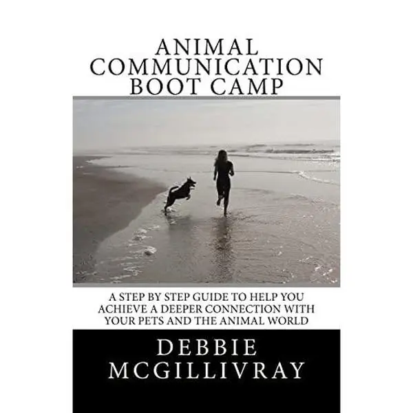 USED Book - Animal Communication Boot Camp: A step by step program to help you achieve a deeper communication with your pets and the animal world. by McGillivray, Debbie (Paperback) - english
