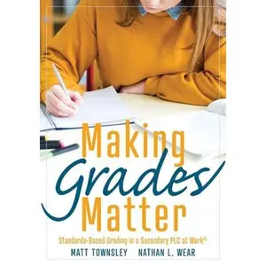 USED-Making Grades Matter: Standards-Based Grading in a Secondary PLC at Work(r)(a Practical Guide for Plcs and Standards-Based Grading at the Secondary Ed by Townsley, Matt (Paperback)