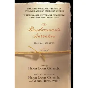 The Bondwoman's Narrative by Hannah Crafts, Henry Louis Gates, Gregg Hecimovich [Paperback Book]