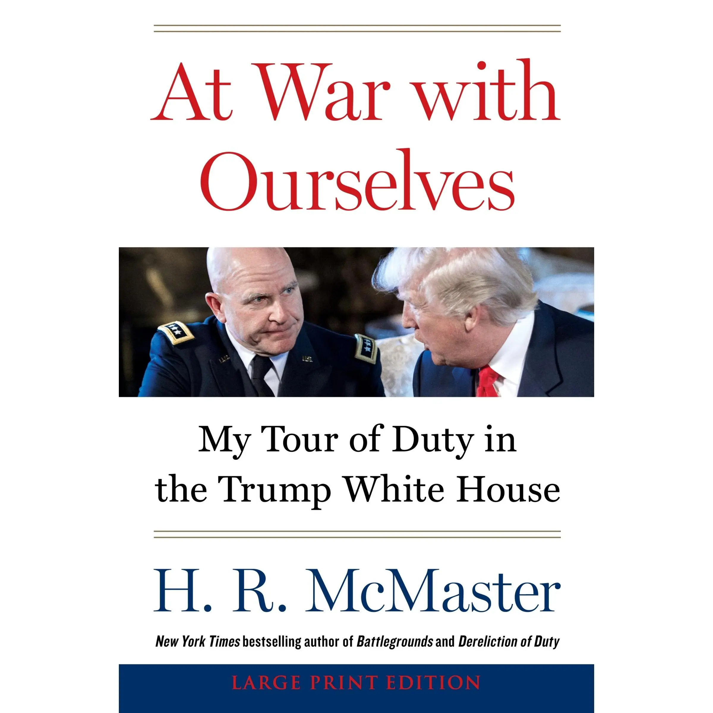 At War with Ourselves: My Tour of Duty in the Trump White House by H. R. McMaster [Paperback Book]