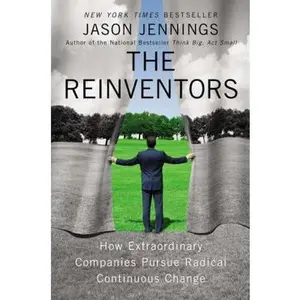 USED-The Reinventors: How Extraordinary Companies Pursue Radical Continuous Change by Jennings, Jason (Hardcover)