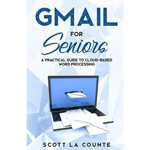 USED Book - Gmail For Seniors: The Absolute Beginners Guide to Getting Started With Email (Tech For Seniors) by Scott La Counte (Paperback) - english
