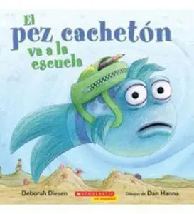 USED-El Pez Cacheton Va a La Escuela by Deborah Diesen (Paperback)