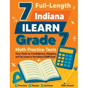 7 Full-Length Indiana ILEARN Grade 7 Math Practice Tests: Your Path to Confidence, Mastery, and Top Scores on the Indiana ILEARN Exam - Paperback