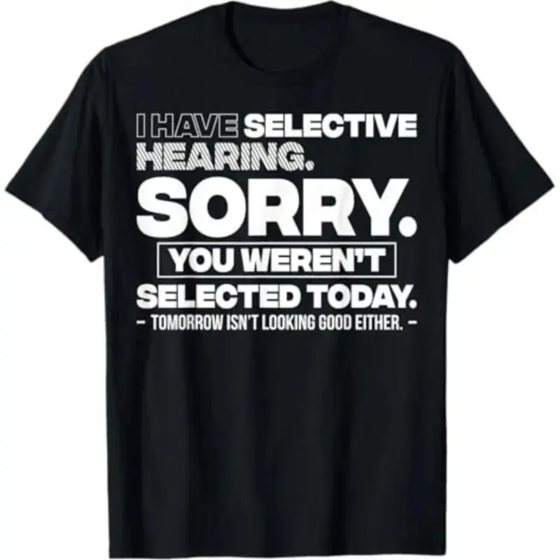 Unisex Cotton Slogan Graphic Sports Top - Relaxed Fit, Lightweight Crew Neck, Casual Short Sleeve Apparel with "Selective Hearing Sorry You Weren't Selected" Funny Quote for Men, Women, T-Shirt