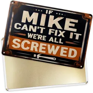IF MIKE CAN'T FIX IT Vintage Metal Sign. Size: 8 Inches X 12 Inches. Classic Vintage Metal Sign, Suitable for Bars and Doorways. 08*12inch(20*30cm) Style