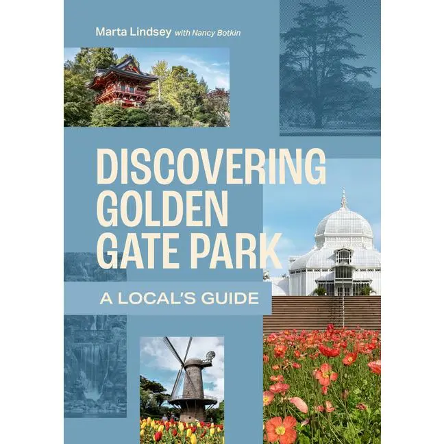 Discovering Golden Gate Park: A Local's Guide by Marta Lindsey (Paperback)