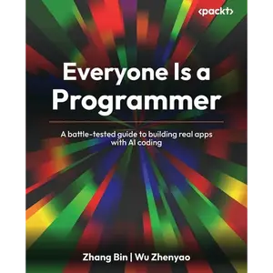 Everyone Is a Programmer: A battle-tested guide to building real apps with AI coding - Paperback