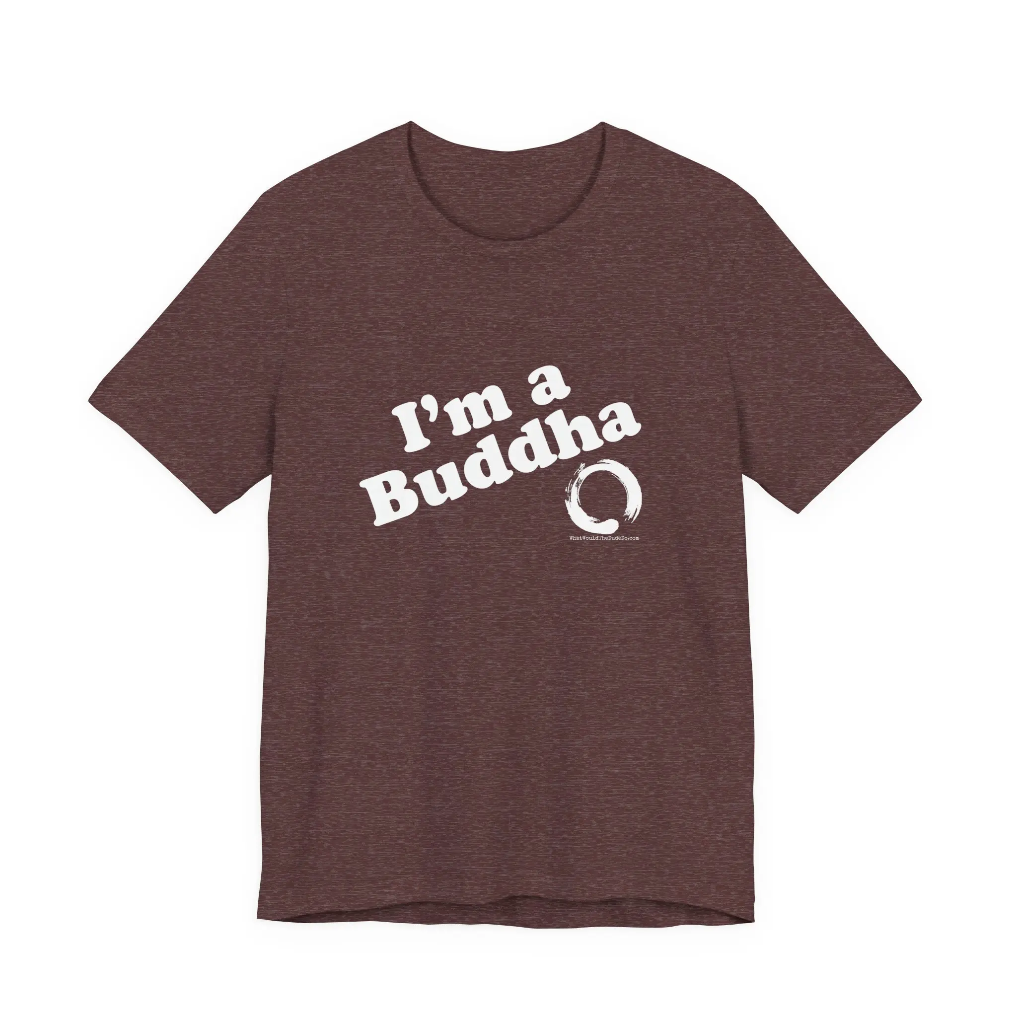 I'm a Buddha T-Shirt — Funny Zen Spiritual Tee with Enso Circle