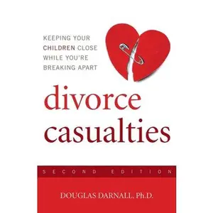 USED-Divorce Casualties: Keeping Your Children Close While You're Breaking Apart by Darnall, Douglas (Paperback)