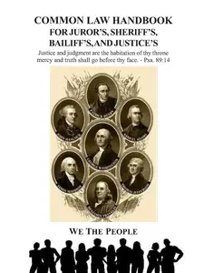 Common Law Handbook: Essential Resource for Jurors, Sheriffs, Bailiffs, and Justices in the Legal Profession