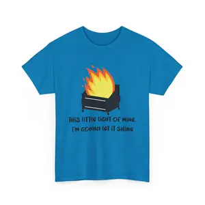 'This Little Light of Mine, I'm Gonna Let It Shine' Dumpster Fire Tee, Inspirational Cotton T-shirt, Unisex Graphic Shirt, Motivational Gift, Summer Layering Tee