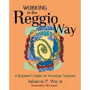 Working in the Reggio Way: A Beginner's Guide for American Teachers