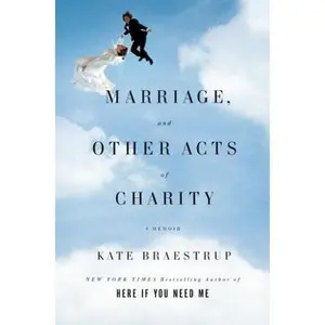 USED-Marriage and Other Acts of Charity: A Memoir by Kate Braestrup (Hardcover)