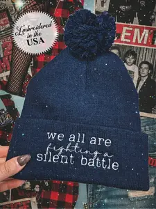 We All Are Fighting A Silent Battle ~ Pom-Pom Beanie Stitched in the USA