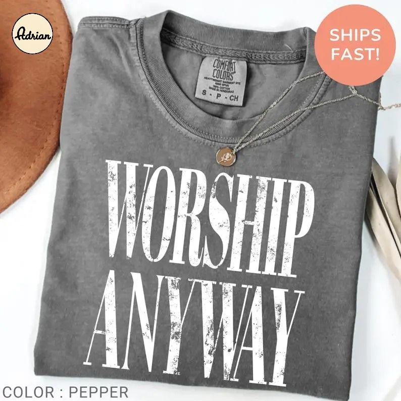 Comfort Colors Worship Anyway by Adrian Originals Distressed Christian Vintage Church Outfit T-shirt Soft Garment-Dyed Cotton Made In The USA