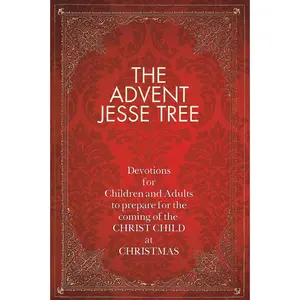 The Advent Jesse Tree: Devotions for Children and Adults to Prepare for the Coming of the Christ Child at Christmas -- Dean Lambert Smith - Hardcover