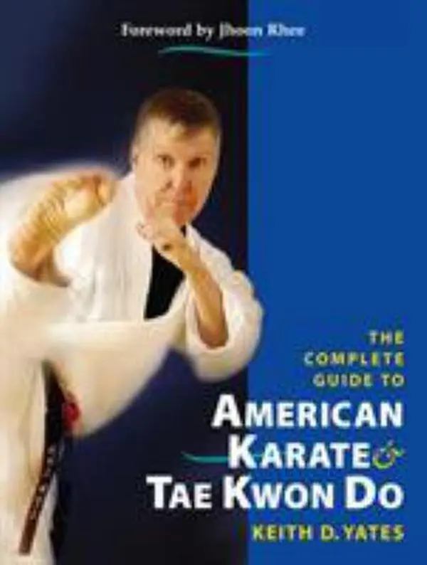 USED-The Complete Guide to American Karate & Tae Kwon Do by Yates, Keith D. (Paperback)