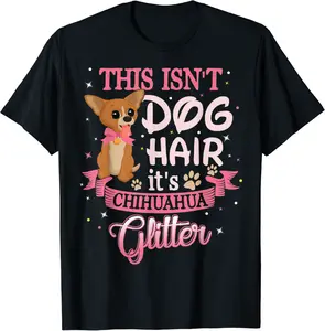 This Isn't Dog Hair Its Chihuahua Glitter Chico Dog Taco Fun T-Shirt - Luismrid Shop 54B085HV5XS1