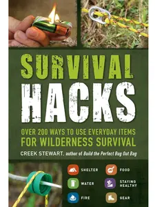 Survival Hacks: Over 200 Ways to Use Everyday Items for Wilderness Survival (Life Hacks Series) Paperback