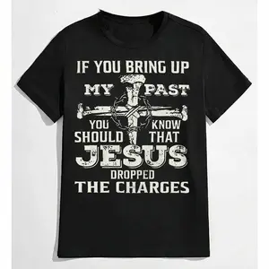 If You Bring Up My Past, You Should Know That Jesus Dropped The Charges Tee  Casual Street Style Crew Neck Short Sleeve T-Shirt Tops Trendy for Women for Men