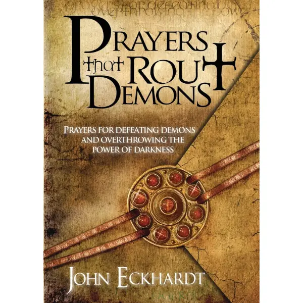 Prayers That Rout Demons: Spiritual Warfare Guidance with Powerful Prayers for Defeating Demons, Overthrowing Dark Powers, Biblical Principles, Divine Messages, Sick-Healing Support by John Eckhardt - Includes Pray the Gospel Resources