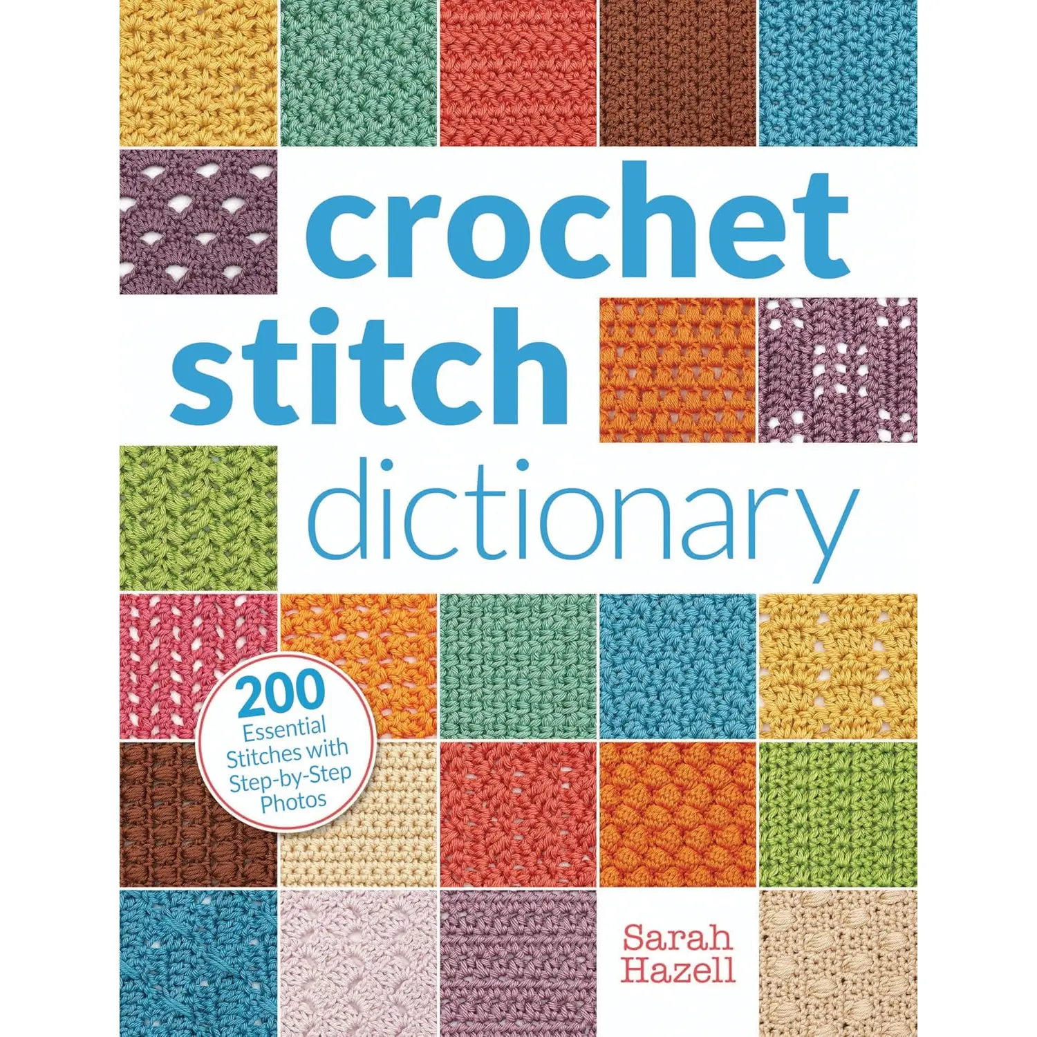 Crochet Stitch Dictionary: 200 Essential Stitches with Step-by-Step Photos..