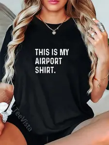 100% Cotton This Is My Airport Shirt Travel Traveling Vacation Airplane T-Shirt